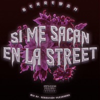 Si Me Sacan En La Street - Single - Berrewan