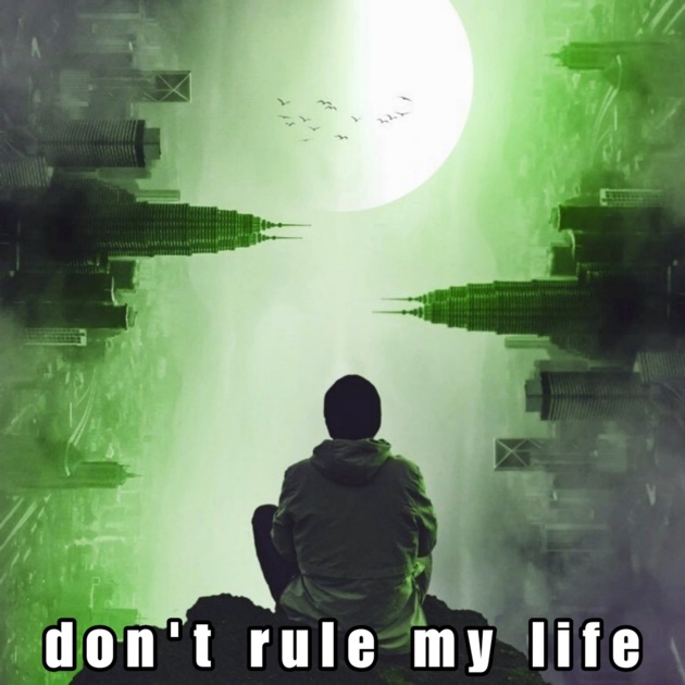 Don't Rule My Life - Single - Album by MAS ORI & Tune capz