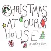 Christmas At Our House