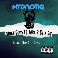 What Does It Take 2 Be a G? (feat. The Outlawz) - Single - Hypnotiq