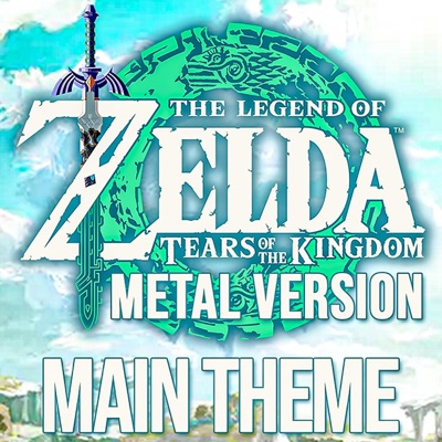 Zelda: Tears of the Kingdom (Main Theme) [Metal Version] - Single