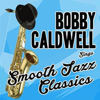 What You Won't Do for Love - Bobby Caldwell