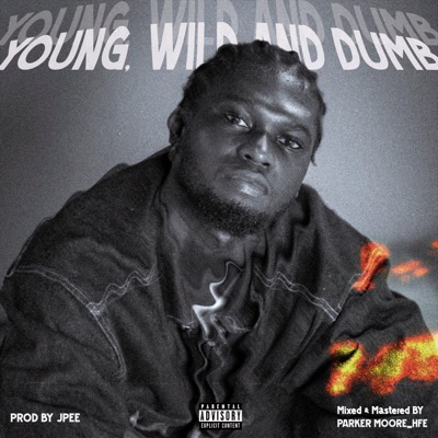 Young, Wild & Dumb - Single
