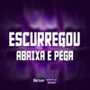 ESCURREGOU ABAIXA E PEGA - Single