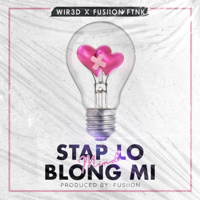 Stap Lo Mind Blong Mi (feat. Fusiion) - Single