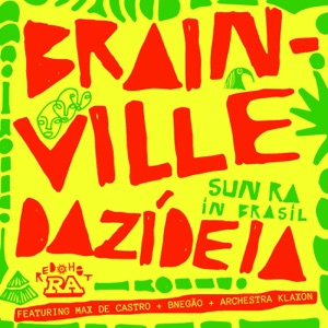 Brainville Dazidéia (feat. Max de Castro, Bnegao, Orchestra Klaxon & Xuxa Levy) [Edit]