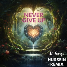 Never Give Up (feat. Hussein Sayed) [Hussein Remix] Al Terigo