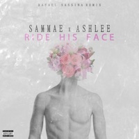 Ride His Face (feat. Ashlee) - Single - Sammae
