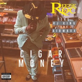 Cigar Money (feat. RJ King & Airmaxx) Reezie Roc