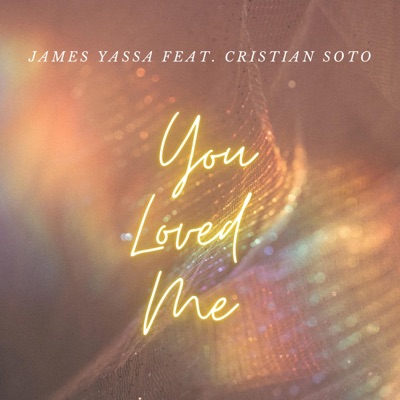 You Loved Me (feat. Cristian Soto) - Single