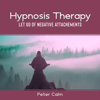 Hypnosis Therapy – Let Go of Negative Attachements - Peter Calm