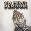 Sin Pedir Perdón - Single