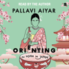 Orienting - Pallavi Aiyar