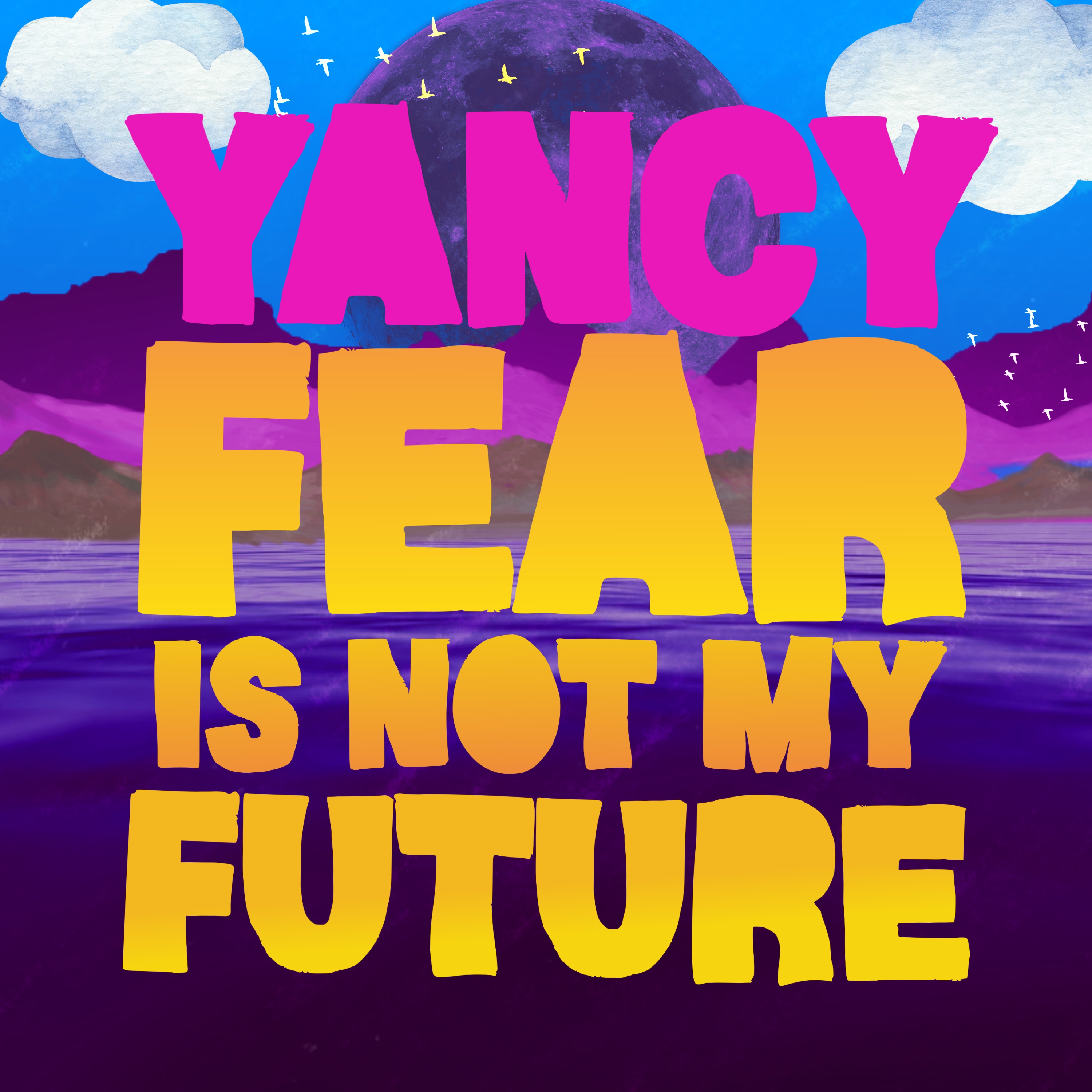 Fear Is Not My Future - Single
