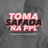 TOMA SAFADA NA PPL (MC PEDRIN DO ENGENHA) (feat. DJ KESLEY DO MARTINS) - Single