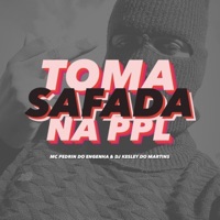 TOMA SAFADA NA PPL (MC PEDRIN DO ENGENHA) (feat. DJ KESLEY DO MARTINS) - Single - Mc Pedrin do Engenha