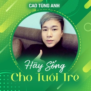 Hãy Sống Cho Tuổi Trẻ - Single