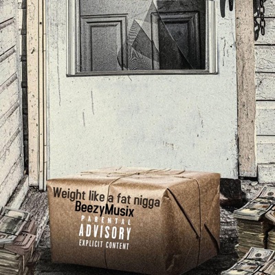 Beezy (Weight Like A Fat Nigga.) - Single