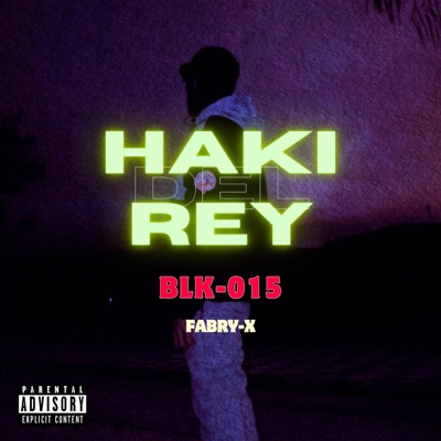 Haki del Rey (feat. BLK-015) - Single