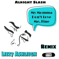 mommy dont love me (feat. Alright Slash) [Bounce Remix] - Single - Lizzy Ashliegh