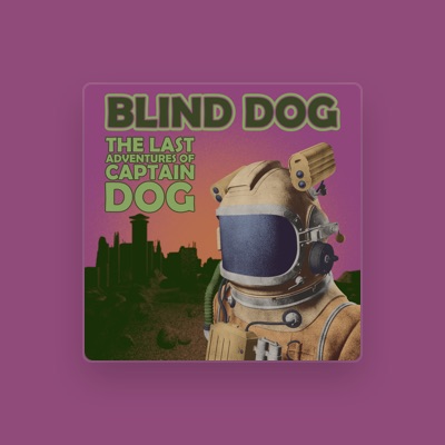 Blind Dog을(를) 듣고, 뮤직 비디오를 보고, 약력을 읽고, 투어 일정 등을 확인하세요!