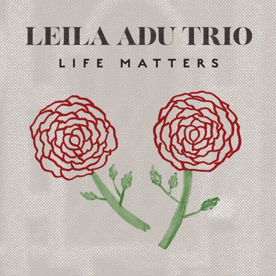 Life Matters (feat. LEILA ADU TRIO) - Single