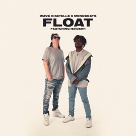 Float (feat. IshDARR) Wave Chapelle & Menebeats