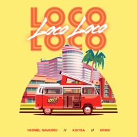 Loco Loco Loco - Single - Yasniel Navarro, KAIYSA & DPMA