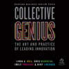 Collective Genius : The Art and Practice of Leading Innovation - Linda A. Hill