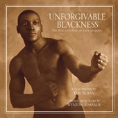 Unforgivable Blackness - The Rise and Fall of Jack Johnson artwork