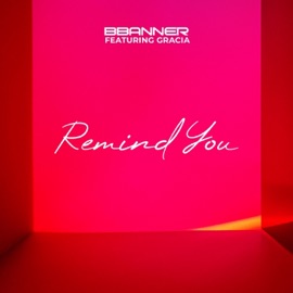Remind You (feat. Gracia) Bbanner