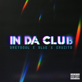 In Da Club Dreysoul, SLAE & Cruzito