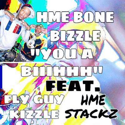 You a Bitch (feat. Fly Guy Kizzle & HME STACKZ) - Single