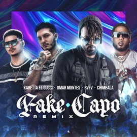 Fake Capo (feat. Chimbala) [Remix] Karetta el Gucci, Omar Montes & Rvfv