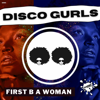 Disco Gurls - First B a Woman (Extended Mix) artwork