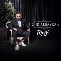 Uğur ALBAYRAK - Mazi