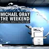 The Weekend (Michael Gray Sultra Radio Mix)