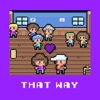 THAT WAY - Single