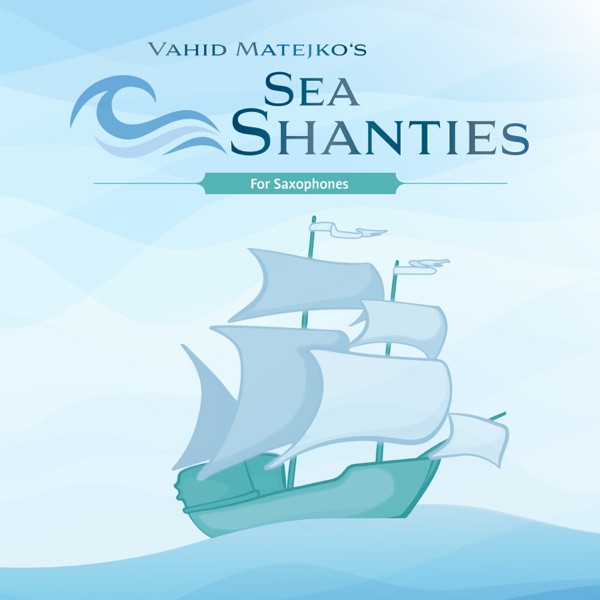 Vahid Matejko's Sea Shanties for Saxophone (feat. Heiner Wiberny)