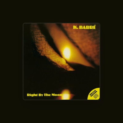 Listen to K. Barré, watch music videos, read bio, see tour dates & more!