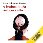 7 lezioni e 1/2 sul cervello - Lisa Feldman Barret