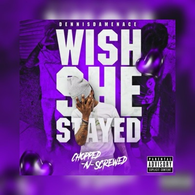 Wish she stayed (chop n screwed) - Single