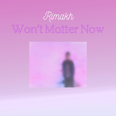 Won't Matter Now - Single