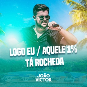 Logo Eu / Aquele 1% / Tá Rocheda