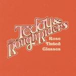 Teddy and the Rough Riders - Rose Tinted Glasses