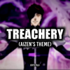 Treachery (Aizen's Theme) - Crystilo