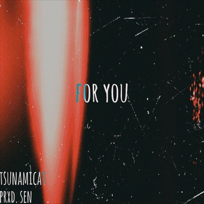 For you (feat. TsunamiCat) - Single