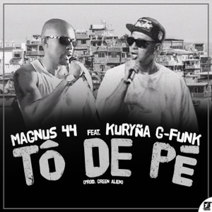 Tô de Pé (feat. Kuryña G-Funk)