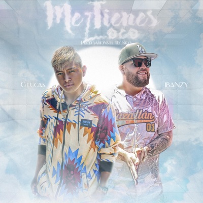Me tienes loco (feat. Ibanzy) - Single