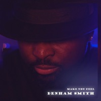 Make You Feel - Single - Denham Smith